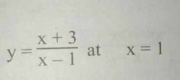 y= (x+3)/x-1  at x=1