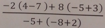  (-2(4-7)+8(-5+3))/-5+(-8+2) 