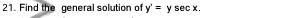 Find the general solution of y'=ysec x.