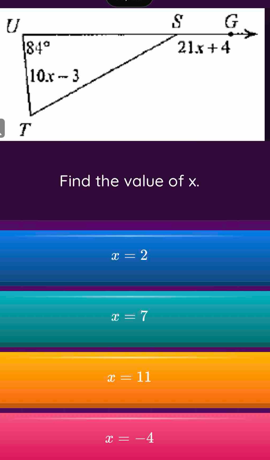 Find the value of x.
x=2
x=7
x=11
x=-4