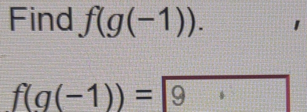 Find f(g(-1)).
f(g(-1))= 9· 