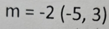 m=-2(-5,3)