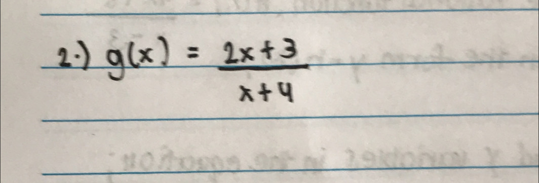 2:) g(x)= (2x+3)/x+4 