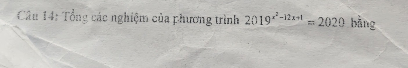 Tổng các nghiệm của phương trình 2019^(x^2)-12x+1=2020 bằng