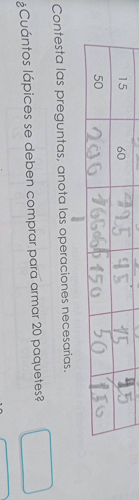 Contesta las preguntas, anota las operaciones necesarias. 
¿Cuántos lápices se deben comprar para armar 20 paquetes?