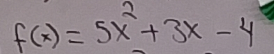 f(x)=5x^2+3x-4