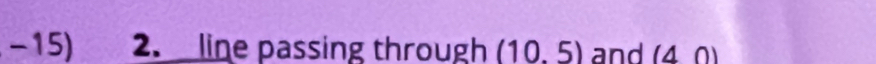 line passing through (10.5) and (4,0)