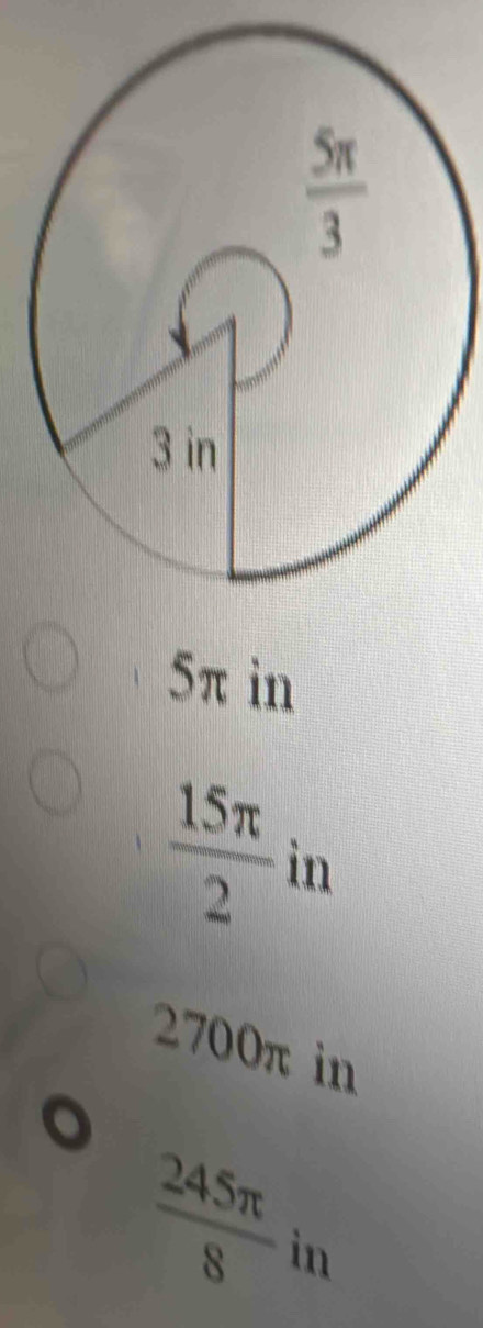 5π in
 15π /2  in
2700π in
.
 245π /8  in