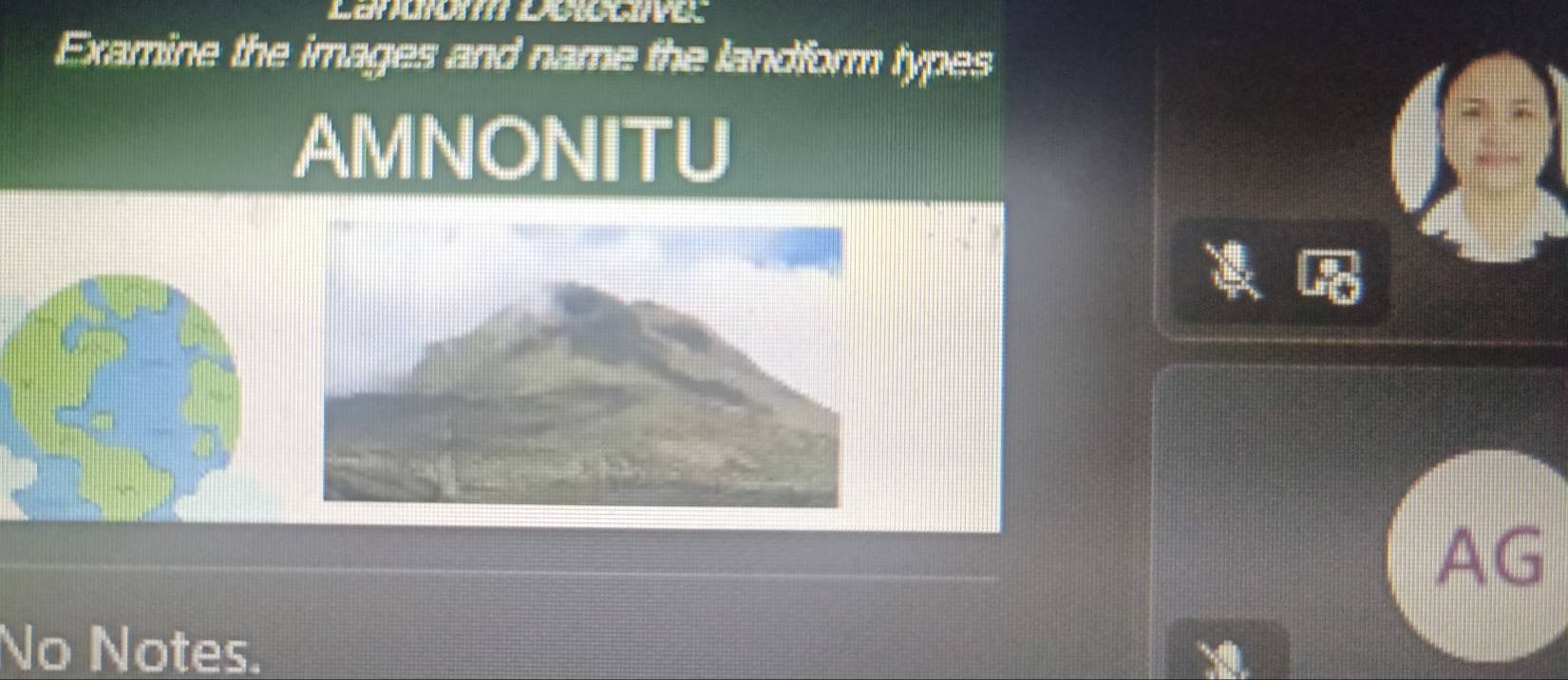 Examine the images and name the landform types 
AMNONITU 
a 
AG 
No Notes.