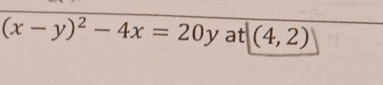 (x-y)^2-4x=20y at (4,2)