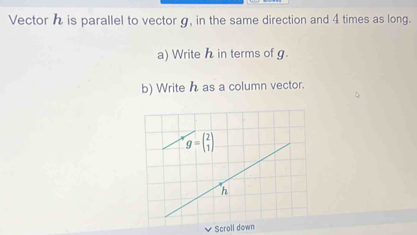Solved: Vector h is parallel to vector g, in the same direction and 4 ...