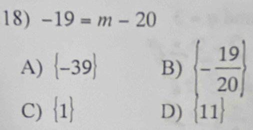 -19=m-20
A)  -39 B)  - 19/20 
C)  1 D)  11