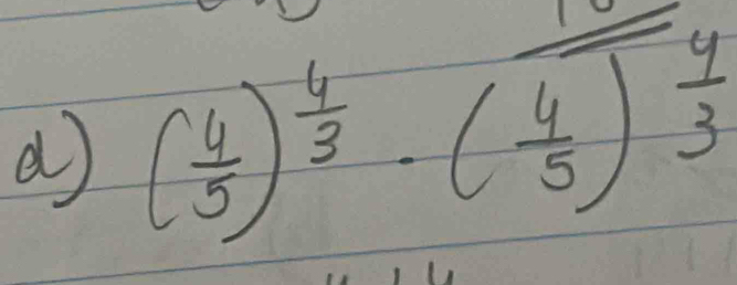 ( 4/5 )^ 4/3 · ( 4/5 )^ 4/3 