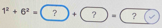 1^2+6^2=?+?=?