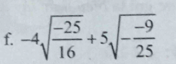 -4sqrt(frac -25)16+5sqrt(-frac -9)25