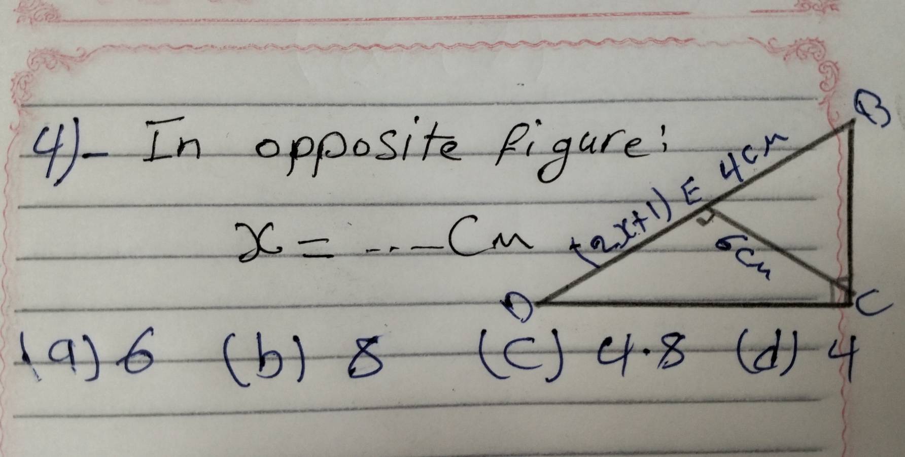 4)-In opposite figure:
x=·s cm
(9)6 (b) 8