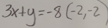 3x+y=-8(-2,-2)