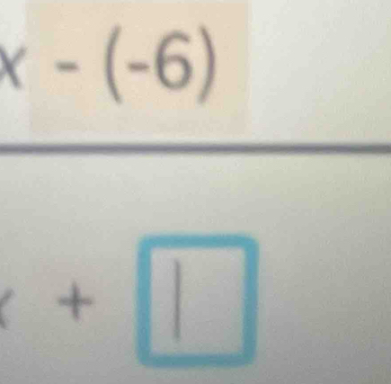 x-(-6)
+□