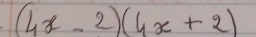 (4x-2)(4x+2)