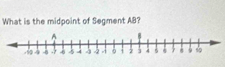 What is the midpoint of Segment AB?