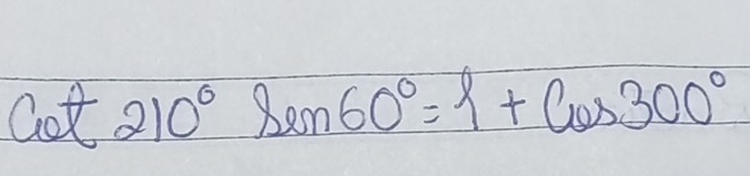 cot 210° Bem 60°=l+cos 300°