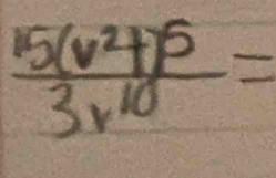 frac 15(v^2+)^53v^(10)=