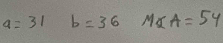 a=31 b=36 MQA=54