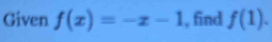 Given f(x)=-x-1 , find f(1).