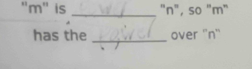 "m" is _"n", so "m" 
has the _over ''n''