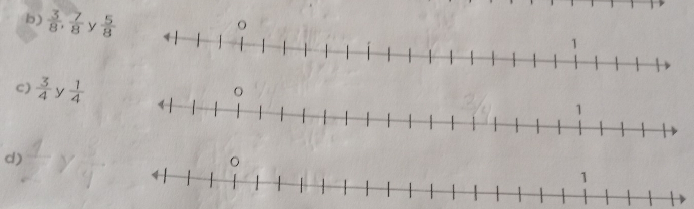 b)  3/8 ,  7/8  y  5/8 
C)  3/4  y  1/4 
d)