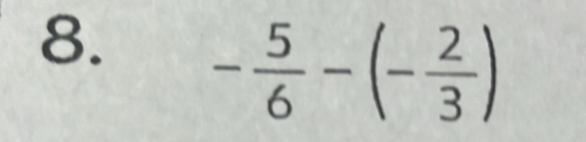 - 5/6 -(- 2/3 )