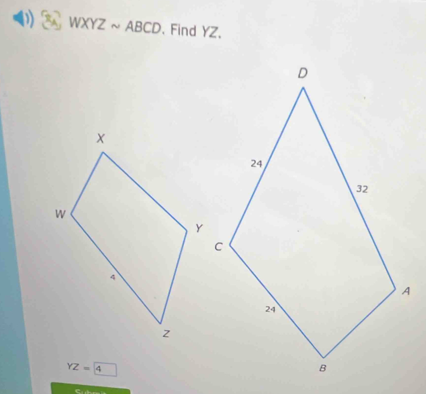 WXYZsim ABCD 、Find YZ.
YZ= 4