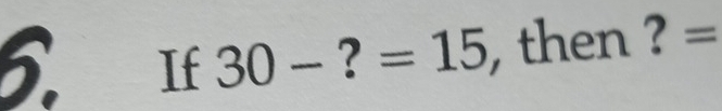 ₹If 30-?=15 , then ? =