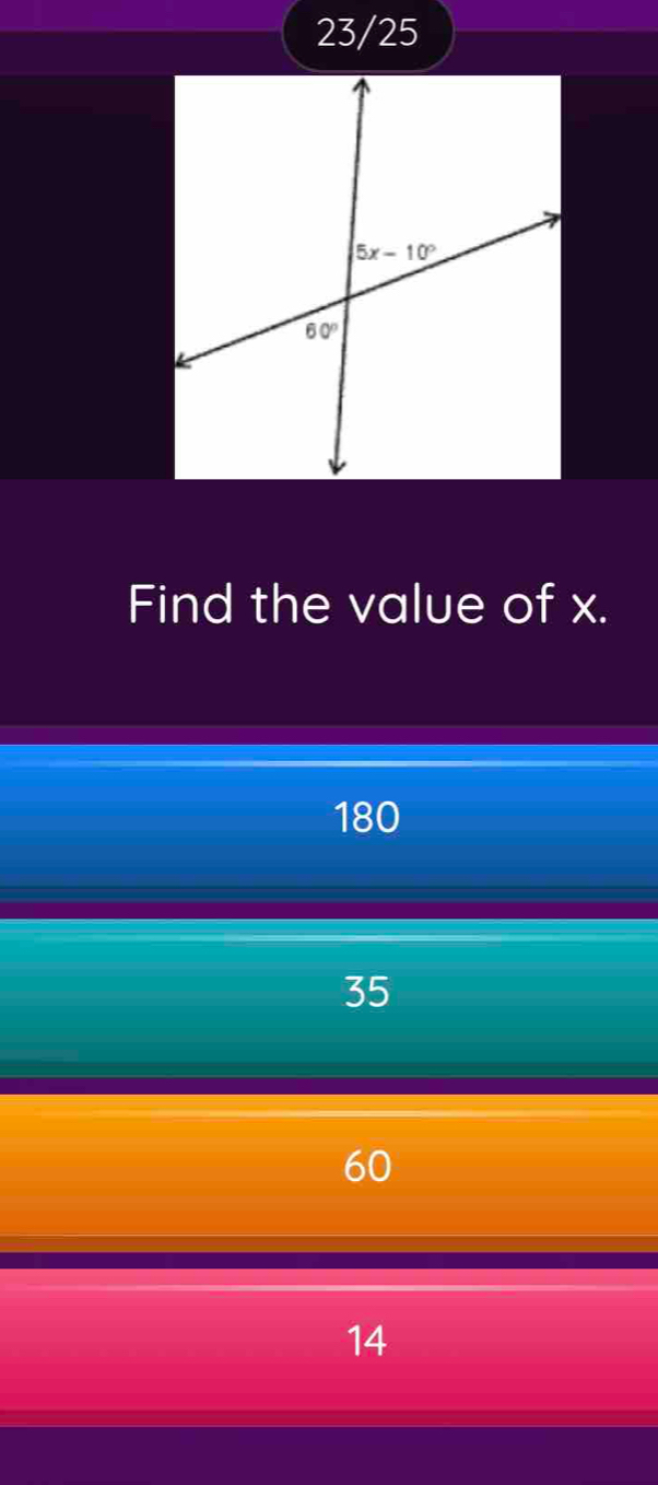 23/25
Find the value of x.
180
35
60
14