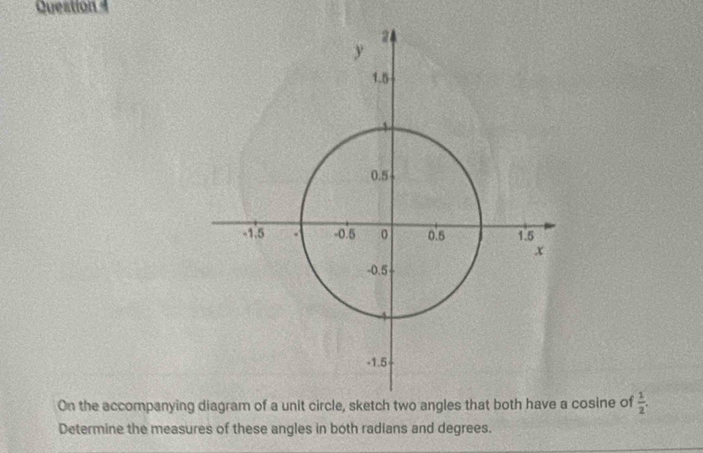 On the accompanyingcosine of  1/2 . 
Determine the measures of these angles in both radians and degrees.