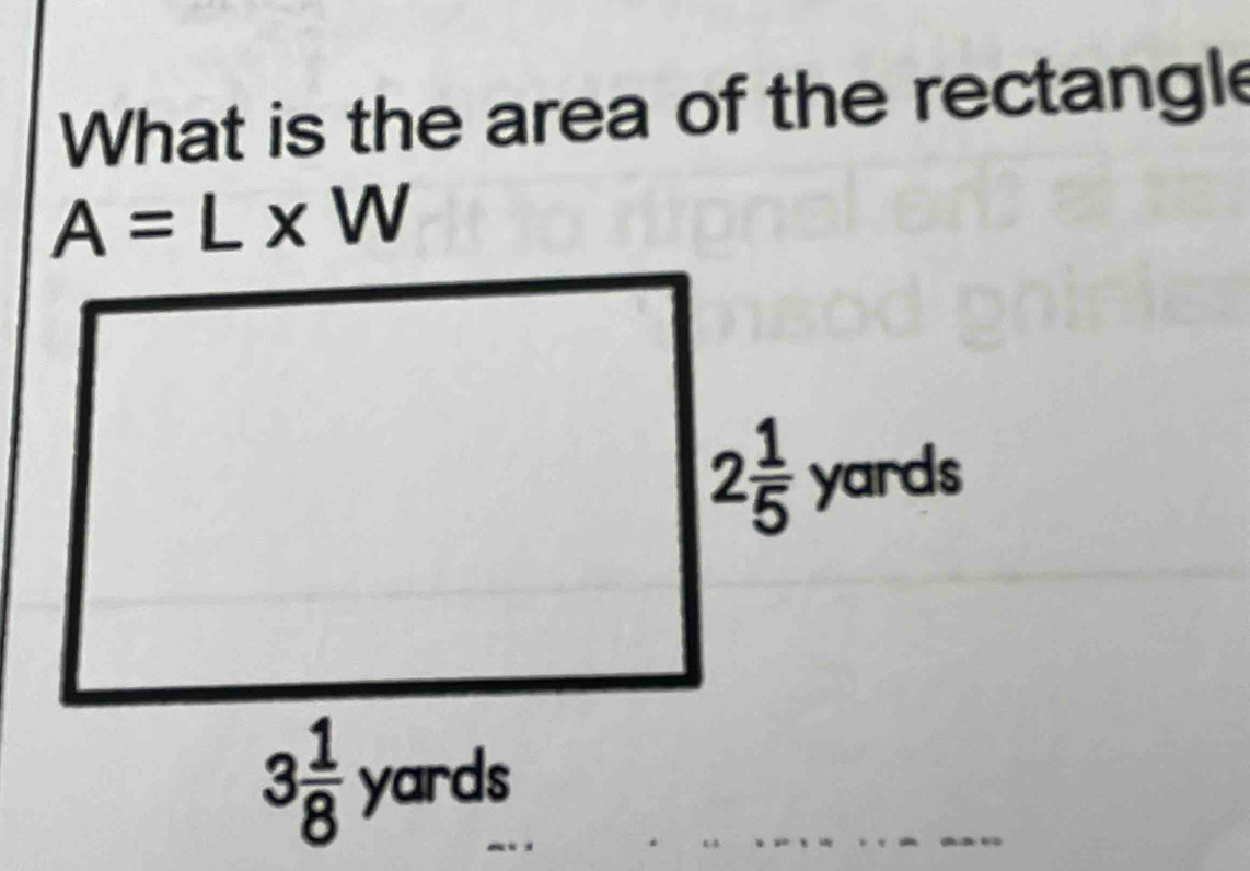 What is the area of the rectangle
A=L* W