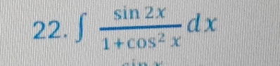 ∈t  sin 2x/1+cos^2x dx