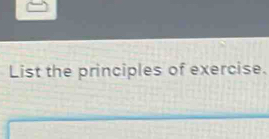 List the principles of exercise.