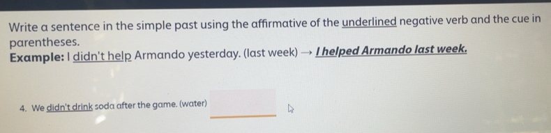 Resuelto:Write a sentence in the simple past using the affirmative of ...