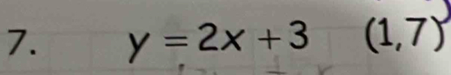 y=2x+3 (1,7)