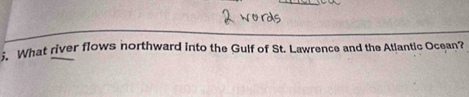、 What river flows northward into the Gulf of St. Lawrence and the Atlantic Ocean?