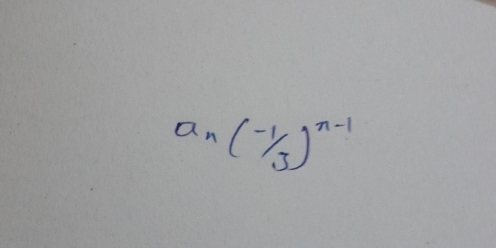 a_n(-1/3)^n-1