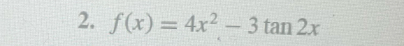 f(x)=4x^2-3tan 2x