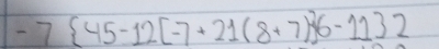 -7 45-12[-7+21(8+7) 6-11 2