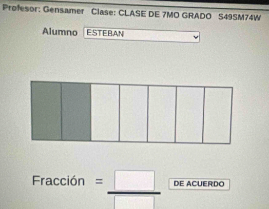 Profesor: Gensamer Clase: CLASE DE 7MO GRADO S49SM74W 
Alumno ESTEBAN 
Fracción = □ /□   DE ACUERDO