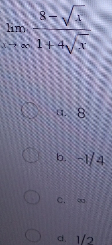 a. 8
b. -1/4
C. ∞
d、 1/2