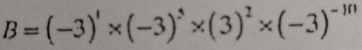 B=(-3)'* (-3)'* (3)^1^(^5)* (3)^