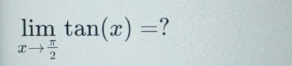 limlimits _xto  π /2 tan (x)= ?