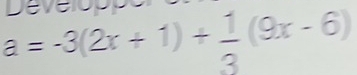 a
a=-3(2x+1)+ 1/3 (9x-6)