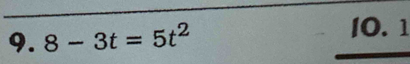 8-3t=5t^2
10. 1